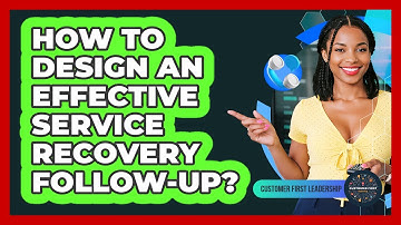 How To Design An Effective Service Recovery Follow-Up?