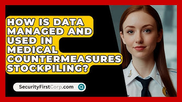 How Is Data Managed And Used In Medical Countermeasures Stockpiling? - SecurityFirstCorp.com