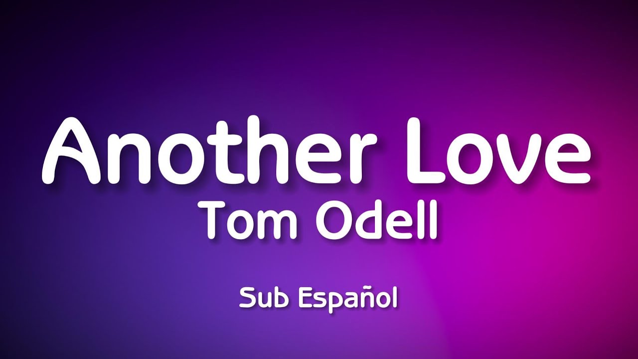 Tom Odell - Another Love // sub. español 