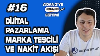 Amazon'da Marka Tescili, Nakit Akışı ve Dijital Pazarlama (ÜCRETSİZ AMAZON EĞİTİMİ - 16.Bölüm)