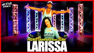 Larissa - Pedro Sampaio feat. Luan | Coreografia - Motiva Dance TV