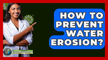How To Prevent Water Erosion? - Earth Science Answers