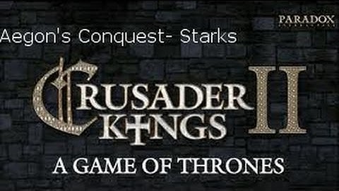 Crusader Kings 2: Game of thrones mod Aegon