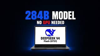 Run DeepSeek V4 Flash 0731 Locally (No GPU Needed)