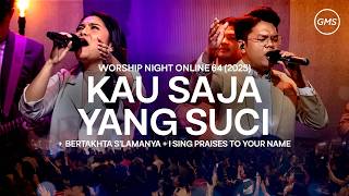 Kau Saja Yang Suci  Bertakhta Slamanya  I Sing Praises To Your Name  Worship Night 64 2025
