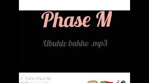 Phase M - Ubuhle Bakho  (official Audio )