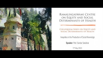 Inequities in the Production of Social Knowledge Speaker- Prof. Sundar Sarukkai