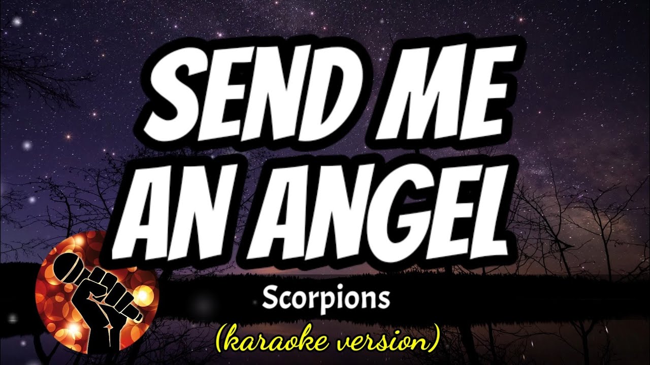 SEND ME AN ANGEL - SCORPIONS (karaoke version) SEND ME AN ANGEL - SCORPIONS (karaoke version)