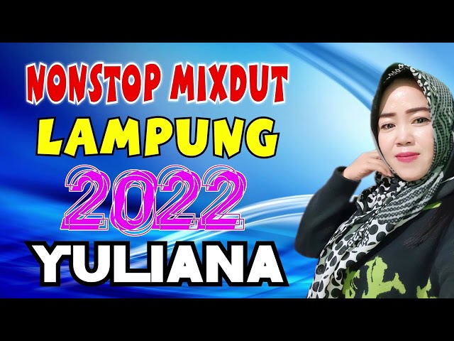 Nonstop Mixdut Lampung 2022, Yuliana, Lagu Lampung class=