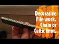 Decorative File work 2 - The Chain or Celtic Knot