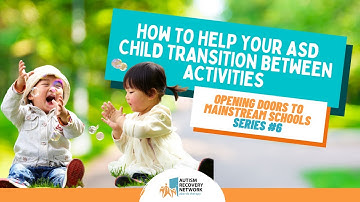 How to help your ASD child transition between activities - Opening Doors to Mainstream School #6