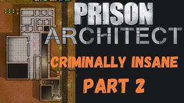 Building a Prison for the Criminally Insane - Prison Architect (Part 2)