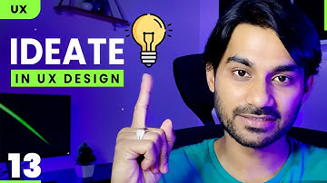 Ideate or Ideation in UX design | Phase 2 | 13