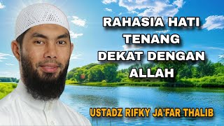 Rahasia Hidup Tenang Bersama Allah - Ustadz Rifky Ja'far Thalib