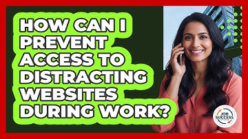 How Can I Prevent Access To Distracting Websites During Work?