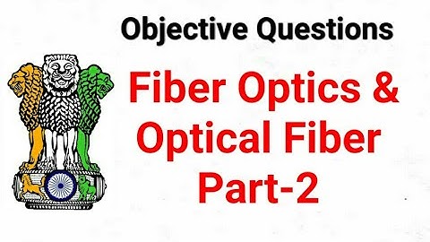 Objective Questions: Fiber Optics & Optical Fiber, Part-2, Class 12th Physics, BSc