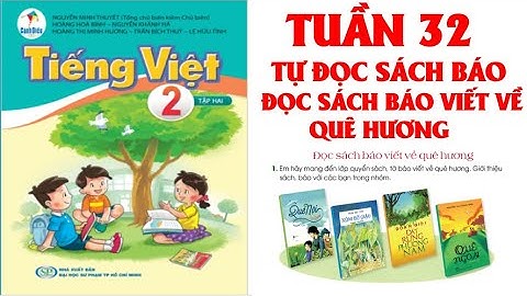 TIẾNG VIỆT LỚP  2.TUẦN 32:TỰ ĐỌC SÁCH BÁO.ĐỌC SÁCH BÁO VIẾT VỀ QUÊ HƯƠNG .SÁCH CÁNH DIỀU