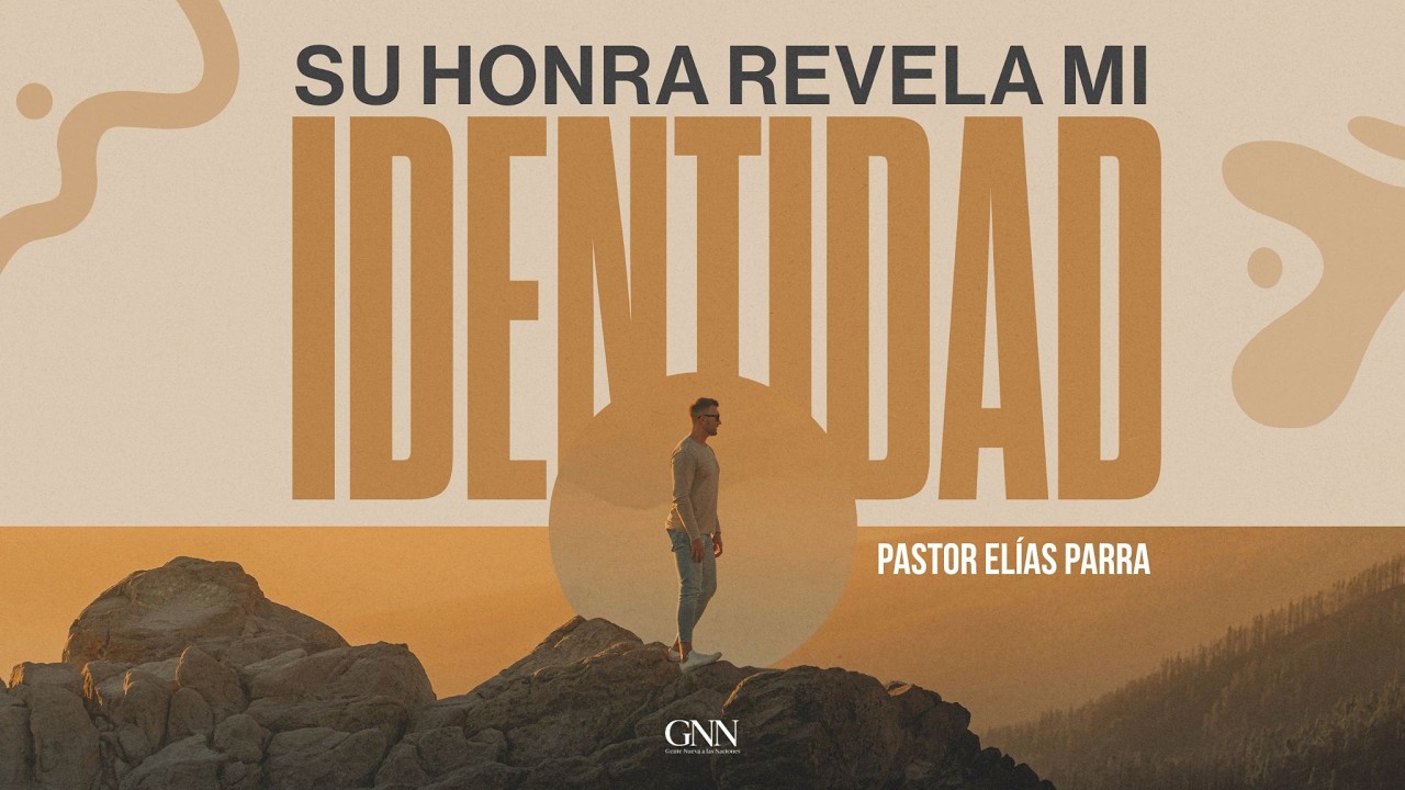 "Su honra revela mi identidad" - Ps. Elías Parra