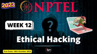 NPTEL Ethical Hacking WEEK12 Quiz Assignment Solutions | Swayam July 2023 | IIT Kharagpur