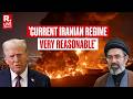 US Israel Iran War LIVE US President Donald Trump Says Current Iranian Regime Very Reasonable