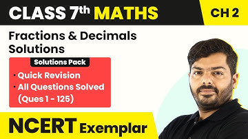 Class 7 Maths NCERT Exemplar Book - Unit 2 Fractions & Decimals Solutions (Quick Revision)