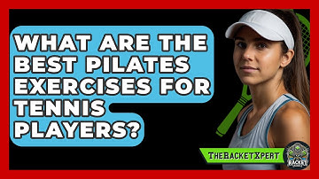 What Are The Best Pilates Exercises For Tennis Players? - The Racket Xpert