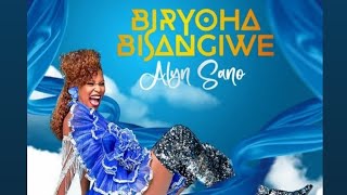 Biryoha Bisangiwe - Alyn Sano(Sample of Official Audio)