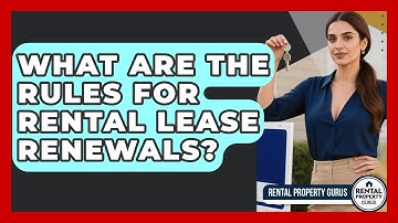 What Are The Rules For Rental Lease Renewals? | Rental Property Gurus News