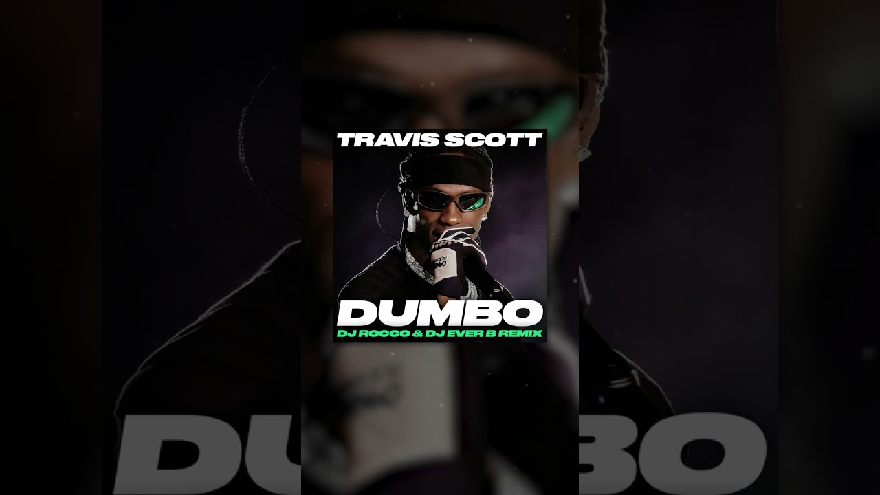 Travis Scott - Dumbo (DJ ROCCO & DJ EVER B Remix)