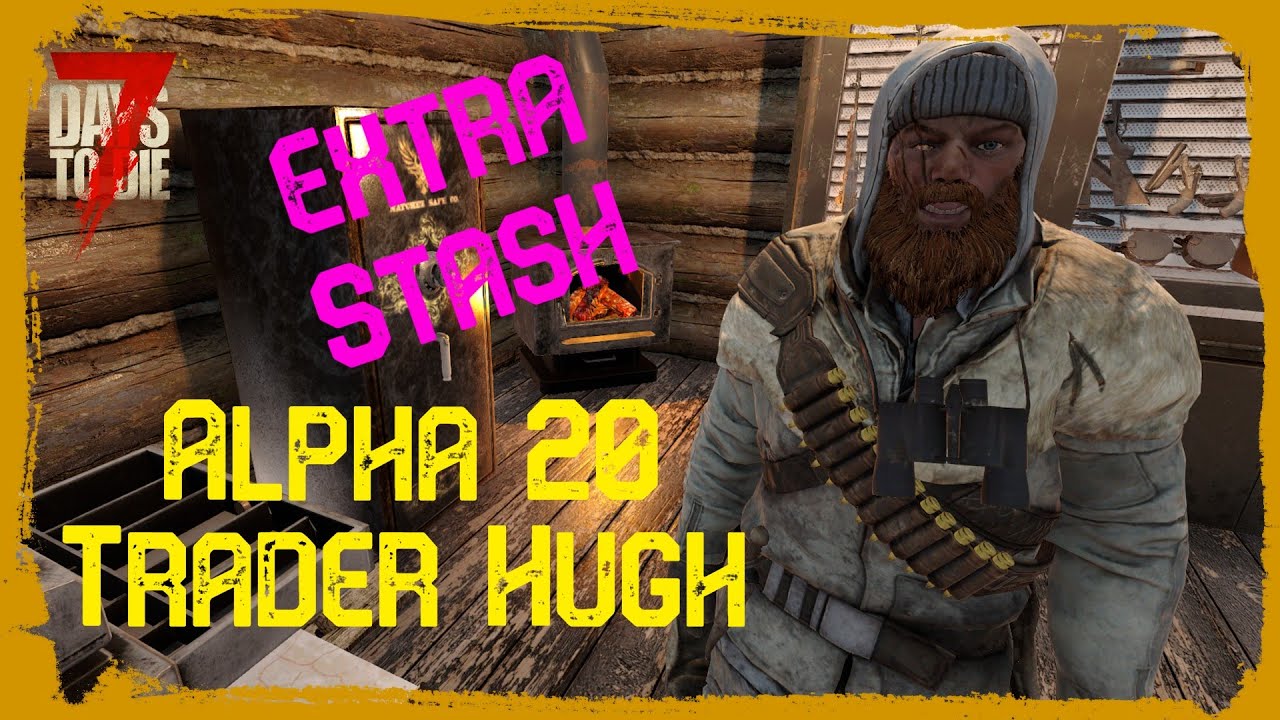 7 Days To Die : Trader Hugh (Alpha 20) - YouTube