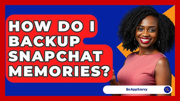 How Do I Backup Snapchat Memories? - Be App Savvy