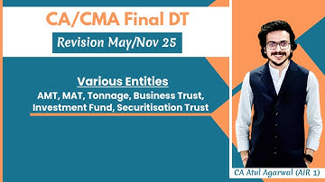 AMT, MAT, Business Trust, Investment Fund etc | CA/CMA Final DT Revision May/Nov 2025 | Atul Agarwal