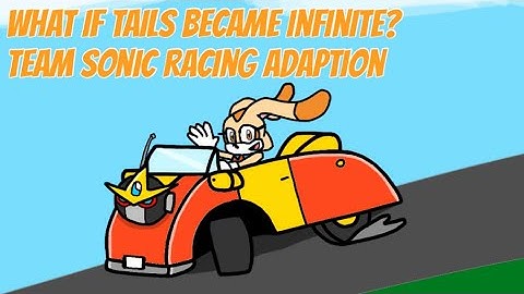 Sonic Multiverse: What If Tails Became Infinite? FULL 4 PART TEAM SONIC RACING ADAPTATION