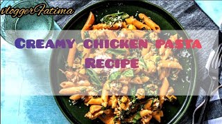 Easy Creamy Chicken Pasta Recipe  | How To Make Creamy Chicken Pasta | VloggerFatima