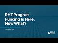 Webinar RHT Program Funding Is Here Now What