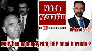 Muhsin Yazıcıoğlu Mhpden Neden Ayrıldı Bbp Nasıl Kuruldu ? Icıoğlu