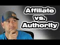 Authority Site vs Affiliate Site... Which is Better?