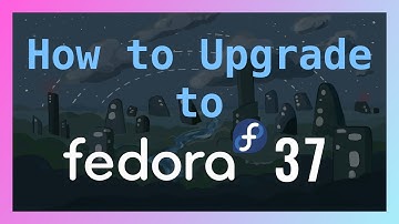 How to easily Upgrade to Fedora 37