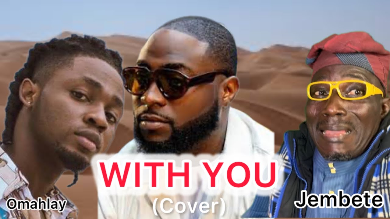 WITH YOU BY DAVIDO & OMAHLAY | JEMBETE (cover)