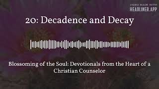 20: Decadence and Decay