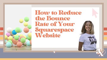 How to Reduce the Bounce Rate of Your Squarespace Website