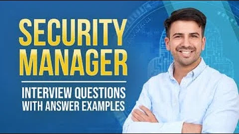 Security Manager Interview Questions with Answer Examples