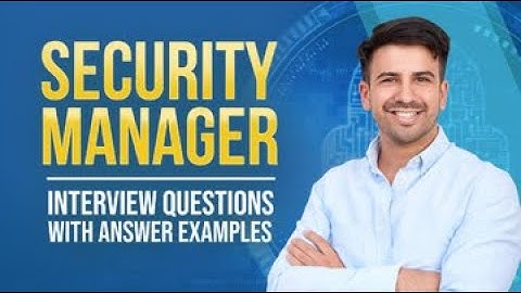 Security Manager Interview Questions with Answer Examples