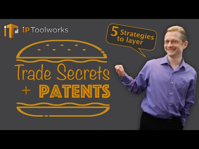 5 Strategies to Layer Trade Secrets + Patents