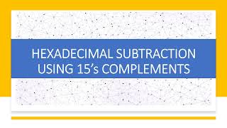 HEXADECIMAL SUBTRACTION USING 15'S COMPLEMENT | DIGITAL LOGIC DESIGN | NUMBER SYSTEM