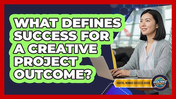 What Defines Success For A Creative Project Outcome?