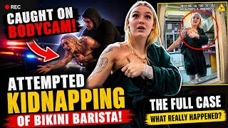 Attempted Kidnapping of Bikini Barista Caught on Bodycam | Full Case Breakdown