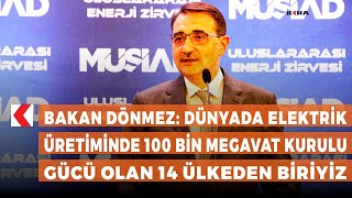 Bakan Dönmez Dünyada Elektrik Üretiminde 100 Bin Megavat Kurulu Gücü Olan 14 Ülkeden Biriyiz