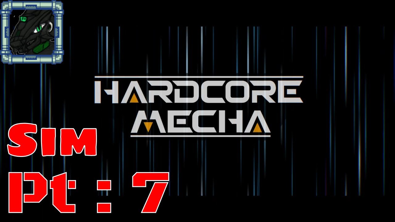 Hardcore Mecha Sim mode Pt 7 {Unlocking mechs in faster time}