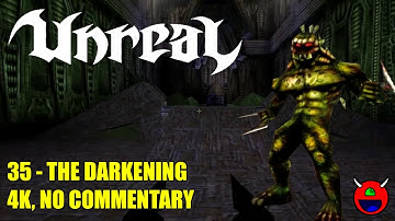Unreal (D3D11) - 35 The Darkening - 4K No Commentary